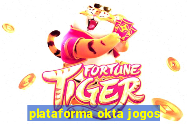 plataforma okta jogos